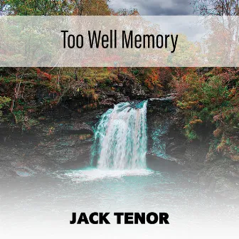 Too Well Memory by Jack Tenor