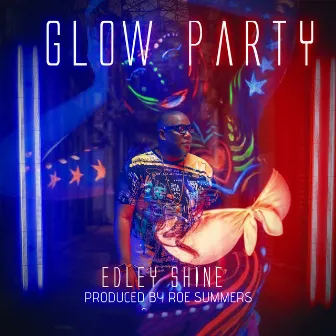 Glow Party by Edley Shine