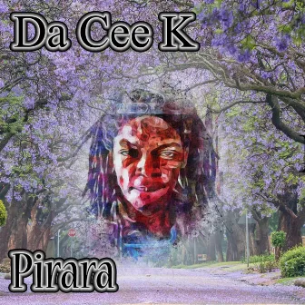 Pirara by Da Cee K