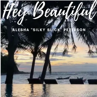 Hey Beautiful by Silky Slick