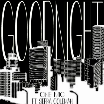 Goodnight (feat. Sierra Coleman) by One Mic