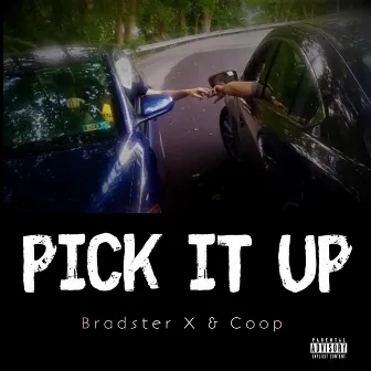 Pick It Up by Bradster X