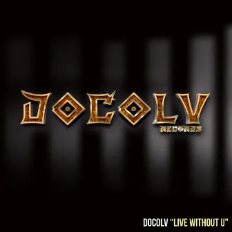 Live Without U by Docolv