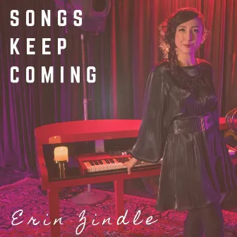 Songs Keep Coming by Erin Zindle