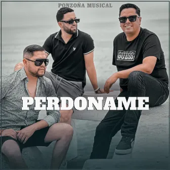 PERDONAME by Ponzoña Musical