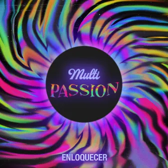 Multipassion by Enloquecer