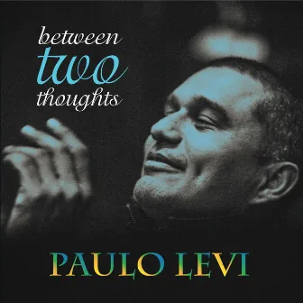 Between 2 Thoughts by Paulo Levi