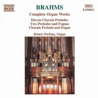 Brahms: Organ Works (Complete) by Robert Parkins