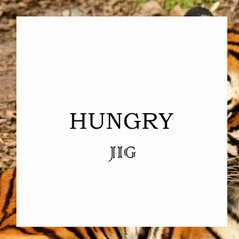 Hungry by JIG