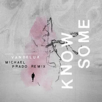 Know Some (Michael Prado Remix) by Michael Prado