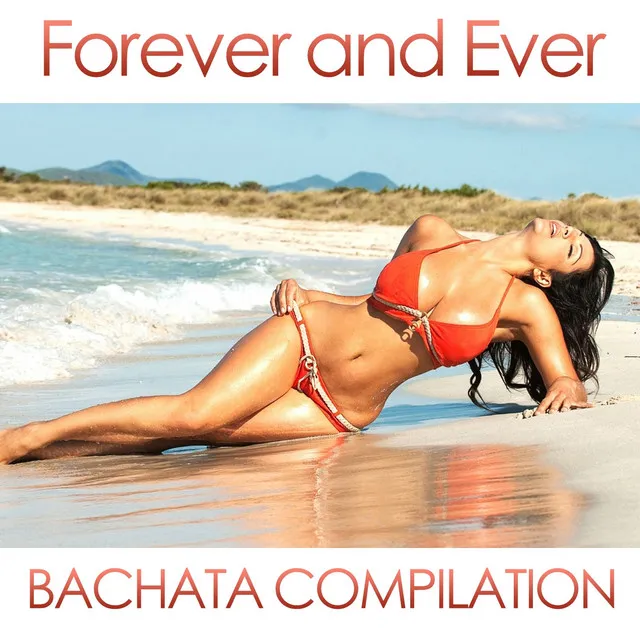 Forever And Ever: Bachata Compilation