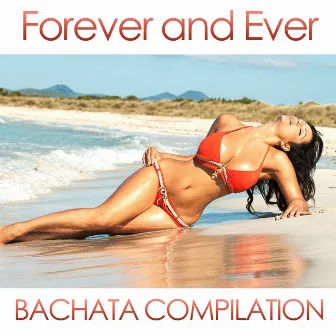 Forever And Ever: Bachata Compilation by Bachateros Domenicanos