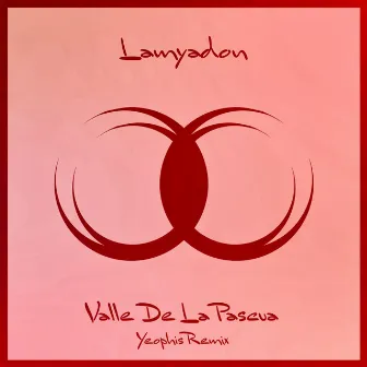 Valle De La Pascua (Yeophis Remix) by Lamyadon