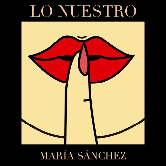 Lo Nuestro by María Sánchez