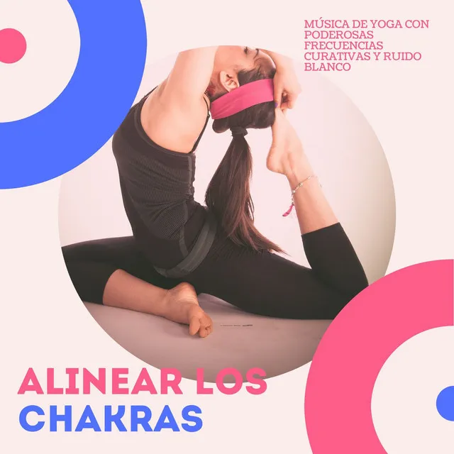 Alinear los Chakras: Música de Yoga con Poderosas Frecuencias Curativas y Ruido Blanco