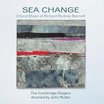 Sea Change: The Choral Music of Richard Rodney Bennett by Richard Rodney Bennett