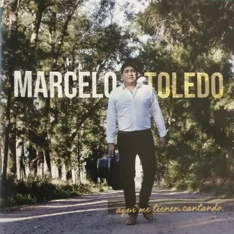 Aquí Me Tienen Cantando by Marcelo Toledo