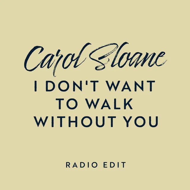 I Don't Want To Walk Without You - Radio Edit