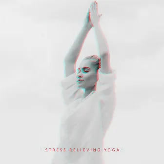 Stress Relieving Yoga – Spiritual Ambient Music for Meditation and Yoga by Yoga Training Music Oasis