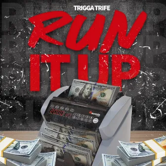 Run It Up by Trigga Trife