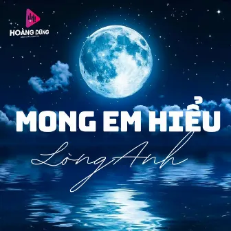 Mong Em Hiểu Lòng Anh by Mai Tiến Đạt