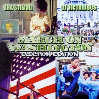 March on Washington (Election Edition) by Sha Stimuli