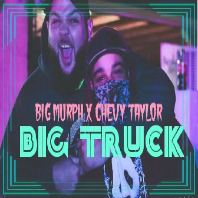 Big Truck (feat. Chevy Taylor)