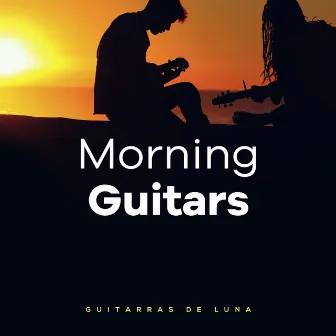 Morning Guitars by Guitarras de Luna