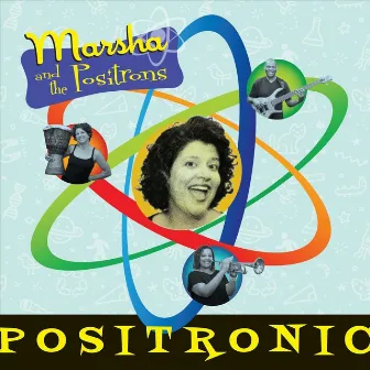 Positronic by Marsha and the Positrons