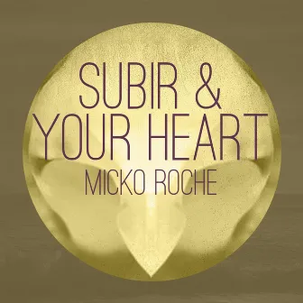 Subir & Your Heart by Micko Roche