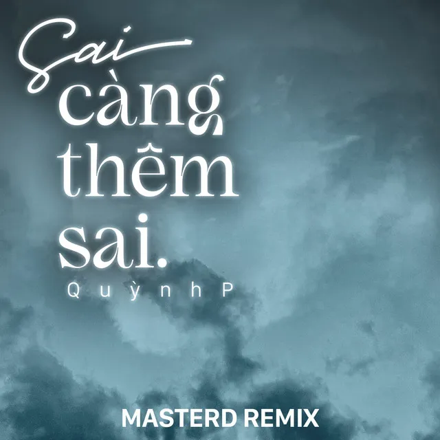 Sai Càng Thêm Sai (MasterD Remix)