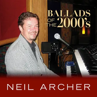 Ballads of the 2000's by Neil Archer