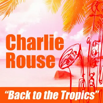 Back to the Tropics by Charlie Rouse