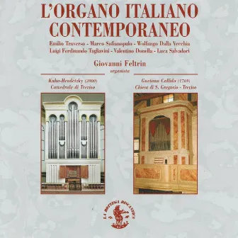 Traverso, Sofianopulo, Dalla Vecchia, Tagliavini, Donella, Salvadori : L'organo italiano contemporaneo (Organo Kuhn-Hradetky della Cattedrale di Treviso, Organo Gaetano Callido Chiesa di S. Gregorio di Treviso) by Giovanni Feltrin