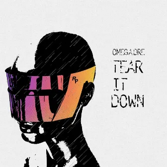 Tear It Down by Omega Dre