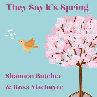 They Say It’s Spring by Shannon Butcher