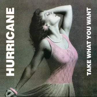 Take What You Want by Hurricane