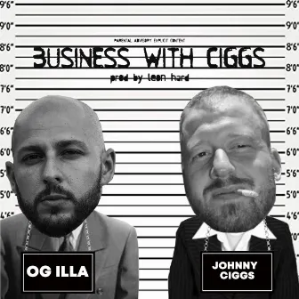 Business With Ciggs by Johnny Ciggs