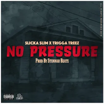 No Pressure by Slicka Slim