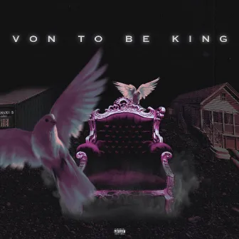 VON TO BE KING by 44MAGNUMB