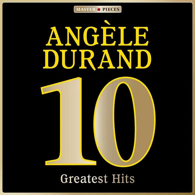 Masterpieces Presents Angèle Durand: 10 Greatest Hits