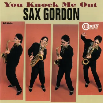 You Knock Me Out by Sax Gordon