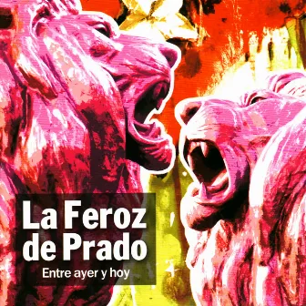 Entre Ayer Y Hoy by La Feroz De Prado