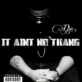 It Aint No Thang by Duc