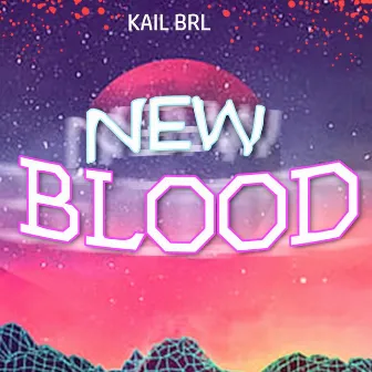 New Blood by Kail BRL