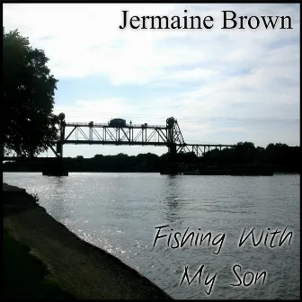 Fishing With My Son by Jermaine Brown