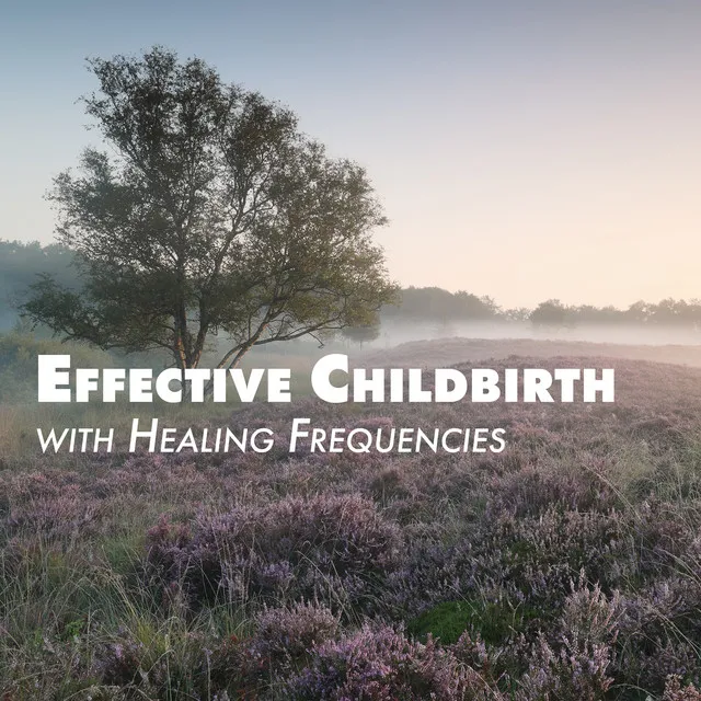 Effective Childbirth with Healing Frequencies: Relaxing Vibrations, Meditation during Labor