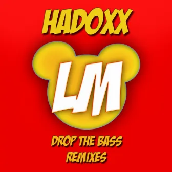 Drop The Bass Remixes EP by Hadoxx