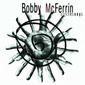 Circlesongs by Bobby McFerrin