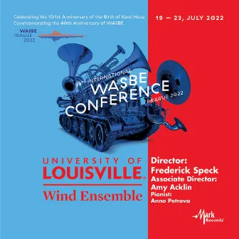 2022 WASBE Prague - University of Louisville Wind Ensemble, USA by Frederick Speck